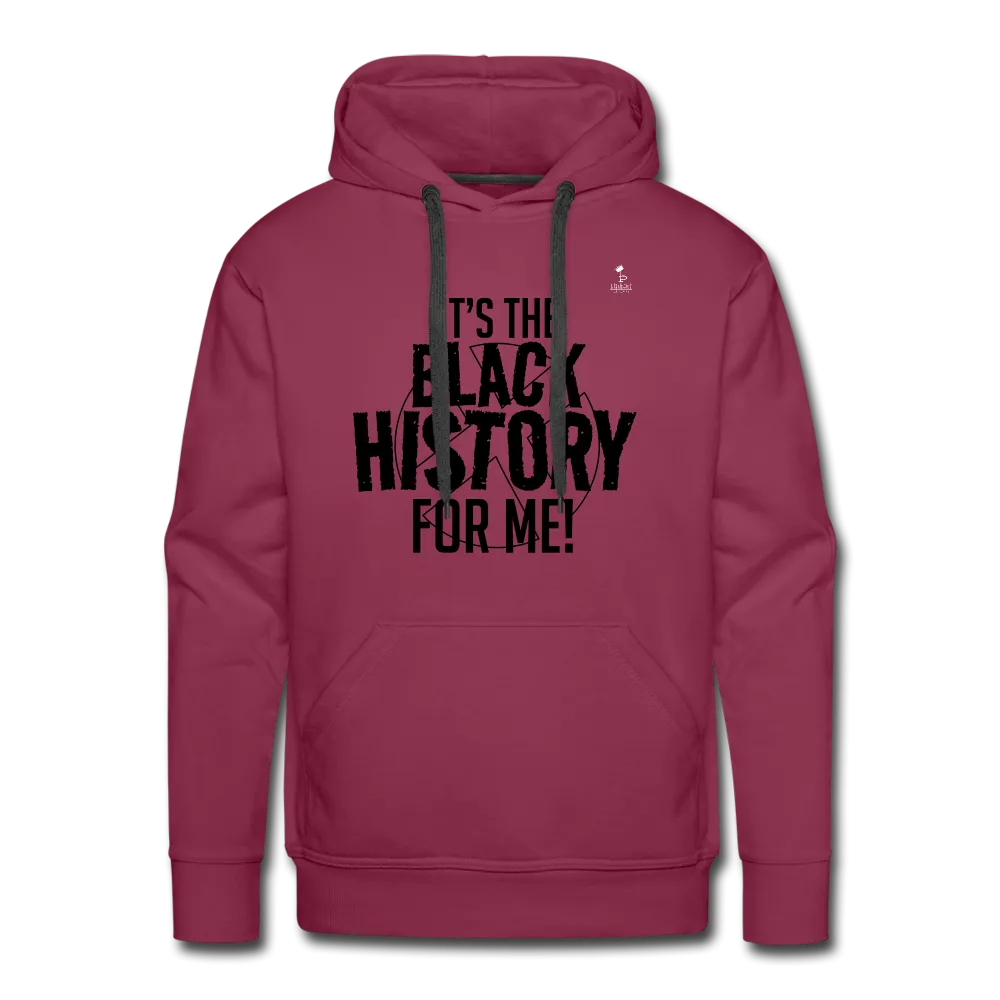 It's The Black History For Me - Premium Hoodie