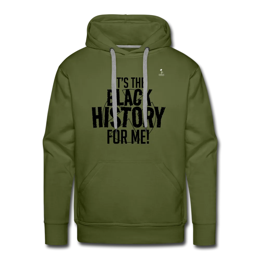 It's The Black History For Me - Premium Hoodie